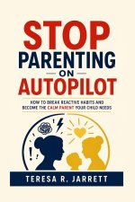 Stop Parenting on Autopilot
