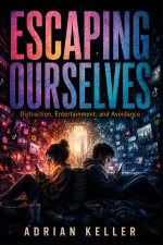 ESCAPING OURSELVES