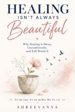 Healing isn't always beautiful.