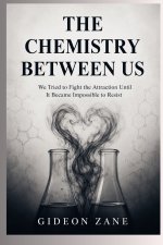 THE CHEMISTRY BETWEEN US
