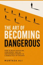 The Art of Becoming Dangerous