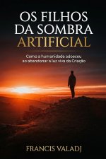 OS FILHOS DA SOMBRA ARTIFICIAL