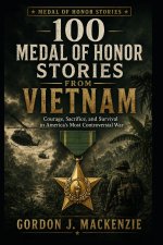 100 Medal of Honor Stories from Vietnam