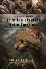 Jaguarundi Il felino discreto delle Americhe