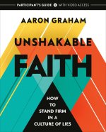 UNSHAKABLE FAITH PARTICIPANT'S GUIDE WIT