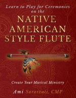 Learn to Play for Ceremonies on the Native American Style Flute