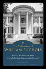 The Architecture of William Nichols – Building the Antebellum South in North Carolina, Alabama, and Mississippi