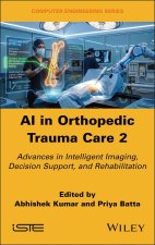 AI in Orthopedic Trauma Care 2: Advances in Intell igent Imaging, Decision Support, and Rehabilitatio n