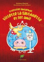 VIOLETTE LA SAVONNETTE ET SES AMIS