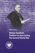 Bishop Gawlina’s Position on Jews during the Second World War