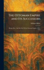 The Ottoman Empire and Its Successors