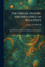 The Origin, Nature, and Influence of Relativity
