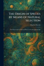 The Origin of Species by Means of Natural Selection
