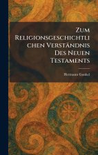 Zum Religionsgeschichtlichen VerstÃ¤ndnis Des Neuen Testaments