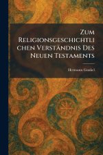 Zum Religionsgeschichtlichen VerstÃ¤ndnis Des Neuen Testaments