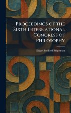Proceedings of the Sixth International Congress of Philosophy
