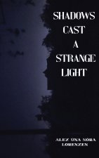 Shadows Cast a Strange Light