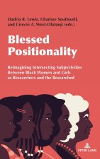Blessed Positionality; Reimagining Intersecting Subjectivities Between Black Women and Girls as Researchers and the Researched