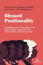 Blessed Positionality; Reimagining Intersecting Subjectivities Between Black Women and Girls as Researchers and the Researched