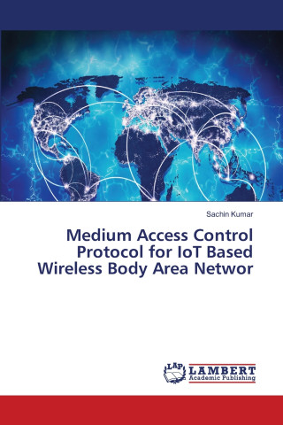 Medium Access Control Protocol for IoT Based Wireless Body Area Networ