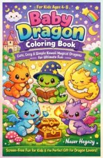 Baby Dragon Coloring Book for Kids Ages 4-8 Cute, Cozy & Simple Kawaii Magical Dragons for Ultimate Fun