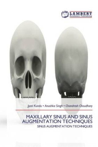 MAXILLARY SINUS AND SINUS AUGMENTATION TECHNIQUES