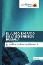 EL JUEGO SAGRADO DE LA EXPERIENCIA HUMANA