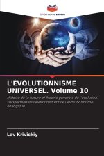 L'ÉVOLUTIONNISME UNIVERSEL. Volume 10