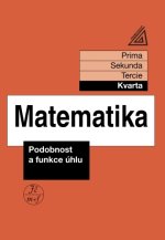 Matematika pro nižší ročníky víceletých gymnázií - Podobnost a funkce úhlu (kvarta)