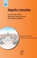 Magnifica humanitas. Lettera Enciclica sulla custodia della persona umana nel tempo dell’intelligenza artificiale