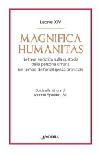 Magnifica humanitas. Lettera Enciclica sulla custodia della persona umana nel tempo dell’intelligenza artificiale