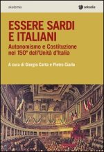 Essere sardi. Autonomismo e costituzione nel 150° dell'unità d'Italia