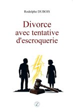 Divorce avec tentative d'escroquerie