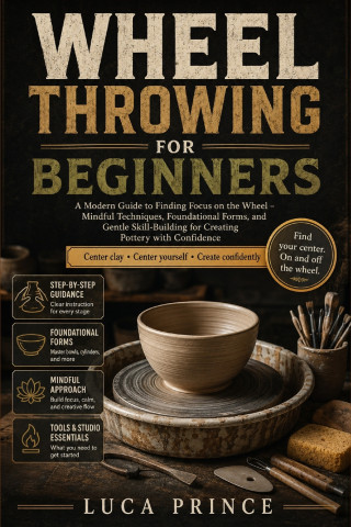 WHEEL THROWING FOR BEGINNERS