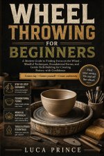 WHEEL THROWING FOR BEGINNERS