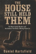 THE HOUSE STILL HELD THEM