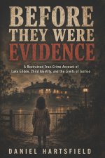 BEFORE THEY WERE EVIDENCE
