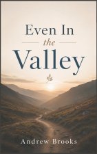 Even In the Valley