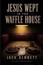 Jesus Wept in the Waffle House