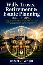 Wills, Trusts, Retirement & Estate Planning Made Simple