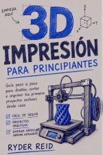 IMPRESIÓN 3D PARA PRINCIPIANTES