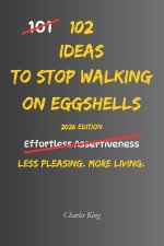 102 Ideas To Stop Walking On Eggshells