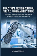 INDUSTRIAL MOTION CONTROL THE PLC PROGRAMMER'S GUIDE