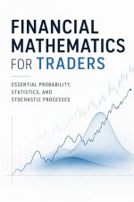 Financial Mathematics for Traders