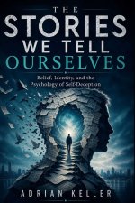 THE STORIES WE TELL OURSELVES