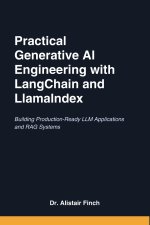 Practical Generative AI Engineering with LangChain and LlamaIndex
