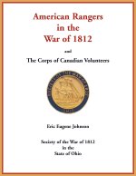 American Rangers in the War of 1812 and The Corps of Canadian Volunteers