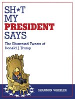 SHIT MY PRESIDENT SAYS