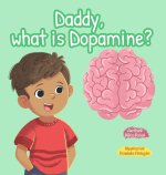 Daddy, What is Dopamine?