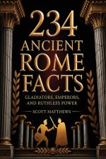 234 Ancient Rome Facts - Gladiators, Emperors, and Ruthless Power
